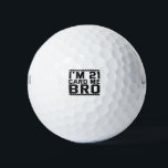 Pelotas De Golf Tengo 21 Card Me Bro Funny 21st Birthday Legal Dri<br><div class="desc">divertido,  legal,  edad,  cumpleaños,  regalo,  bebida,  sarcástico,  cita,  ella,  él</div>