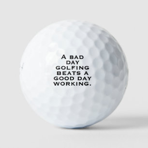 Pelotas De Golf "Un mal día jugando golf supera a un buen día trab