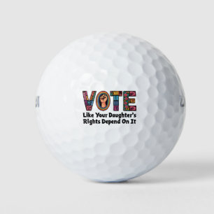 Pelotas De Golf Vota como si los derechos de tu hija dependieran d