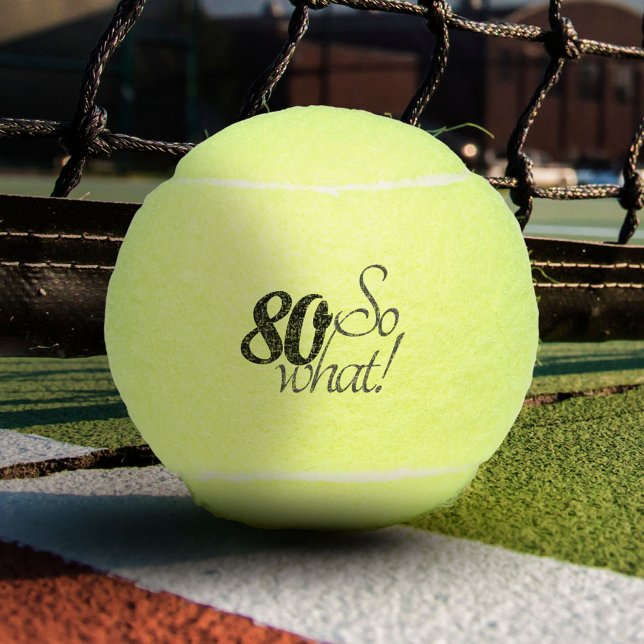 Pelotas De Tenis Funny Modern 80 so what Motivational 80th Birthday (Subido por el creador)