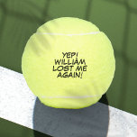 Pelotas De Tenis Nombre personalizado Divertido mensaje perdido<br><div class="desc">¡No vuelvas a mezclar las bolas! Personalice el nombre para crear pelotas de tenis únicas diseñadas para poner un azote,  un zap,  un zap en cualquier juego. Diseñado por Thisisnotme©</div>