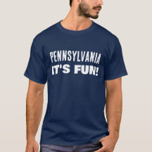 Pennsylvania - ¡Es divertido! Camiseta