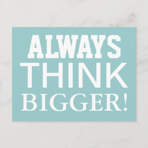 Pensar siempre más grande - Postales motivacionale