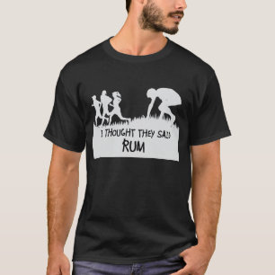 Pensé que dijeron la camiseta divertida del ron