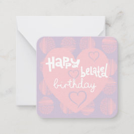 Pequeña Tarjeta de deseos de cumpleaños atrasados