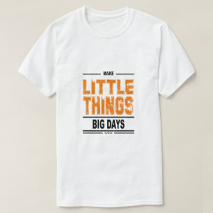 Pequeñas cosas hacen grandes días - camiseta Inspi