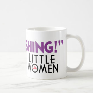Pequeñas mujeres "QUE ASOMBRAN!" Taza