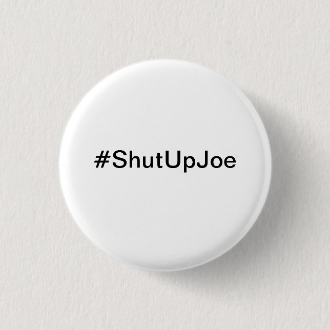 Pequeño botón del #ShutUpJoe (Anverso)