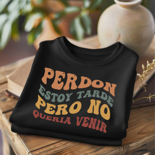 Perdon Estoy Tarde Graciosa Camiseta Española