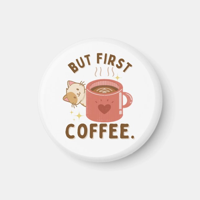 Pero el primer café es un gato y un imán redondo (Frente)