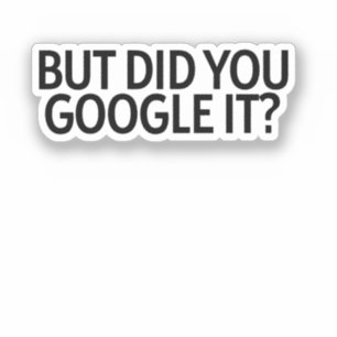 Pero, ¿Lo Buscaste En Google? Pegatina
