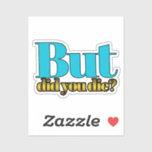 Pero, ¿murió usted? pegatina