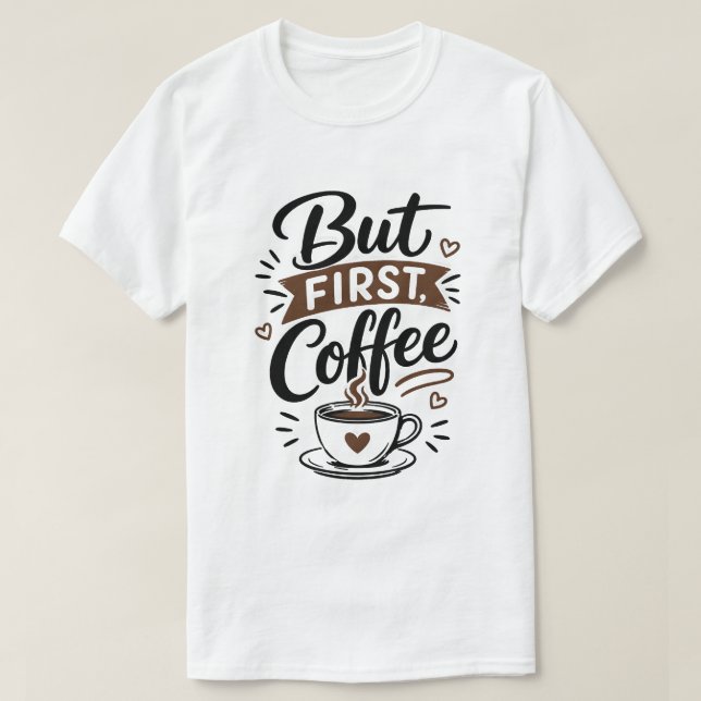 Pero Primero, Camiseta de Café – Frase Divertida p (Diseño del anverso)