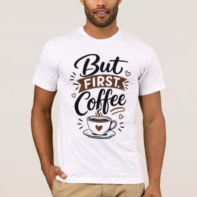 Pero Primero, Camiseta de Café – Frase Divertida p (Anverso)