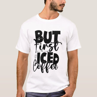 Pero Primero Camiseta de Café Helado para Amantes