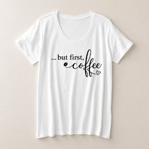 Pero Primero Camiseta de Café Talla Grande para Mu