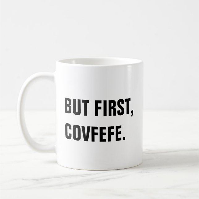 Pero primero, taza de Covfefe Covfefe (Izquierda)