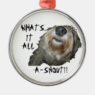 Perro "CUÁL ES ÉL TODO EL A-SNOUT??" Ornamento