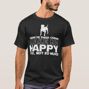 Perro De Presa Canario me hace la camiseta feliz