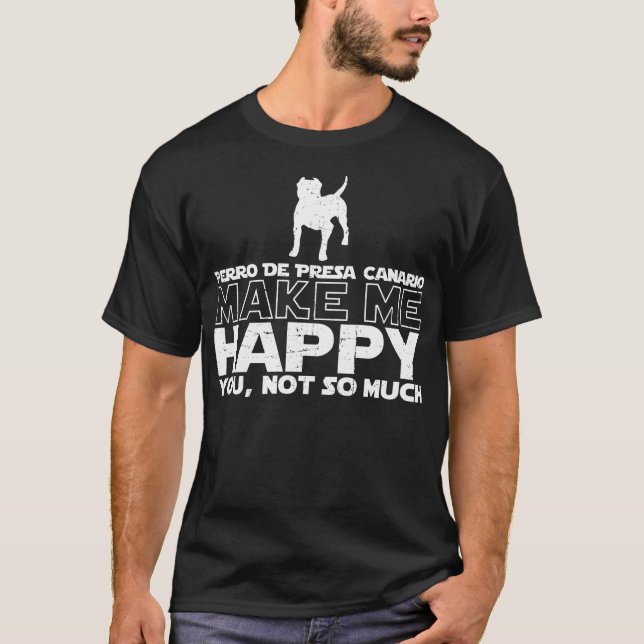 Perro De Presa Canario me hace la camiseta feliz (Anverso)