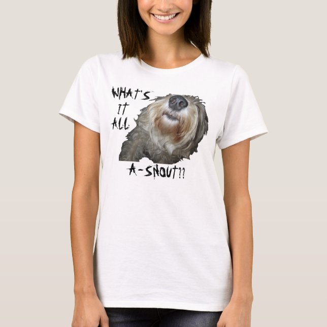 Perro "¿QUÉ ES TODO A-SNOUT?" Camisetas (Anverso)