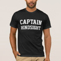 Personalizado de camisetas "Capitán Hindsight"
