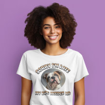 Personalizado Mi Perro Me Necesitaba - Camiseta