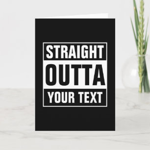 Personalizado STRAIGHT OUTTA tarjeta de felicitaci