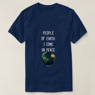 Personas de la Tierra: Vengo en paz - Una camiseta