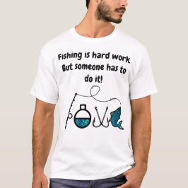 Pescar es camiseta de trabajo duro