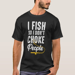 Pescó Así Que No Ahogo a la Gente Dichos Camiseta
