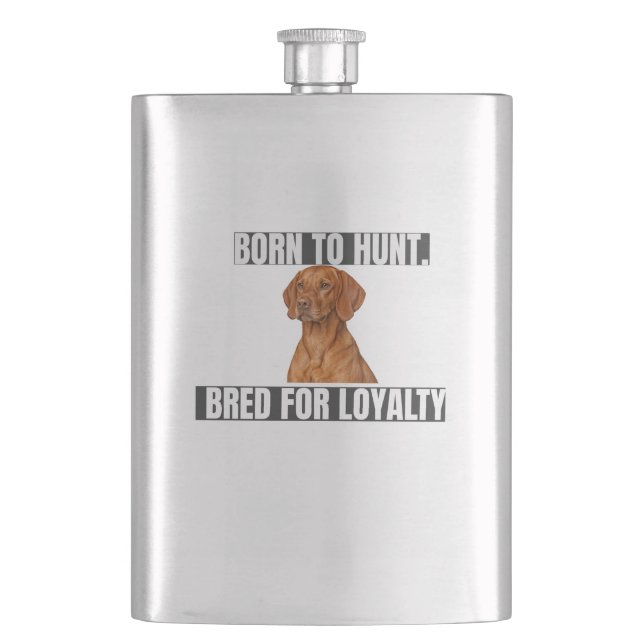 Petaca Born to Hunt. Bred for Loyalty. Vizsla Flask (Anverso)