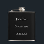 Petaca Elegante matraz Groomsman personalizada de blanco<br><div class="desc">Elegante máscara Groomsman personalizada de blanco negro, por favor, personalice el nombre del groomsman y la fecha del boda, utilizando la plantilla de personalización en línea antes de realizar el pedido. El matraz puede ser personalizado para otros roles de boda como Best Man si lo desea, cambiando el texto correspondiente...</div>