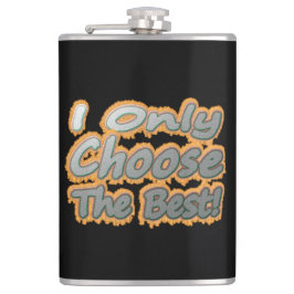 Petaca "¡Solo Elijo Lo Mejor!" Diseño Cuto. ¡Hazte con un