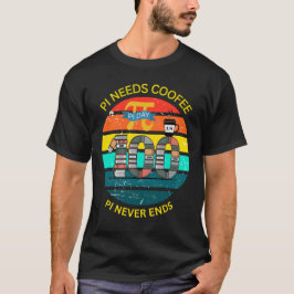 Pi Necesita Café – PI Nunca Termina Camiseta Diver