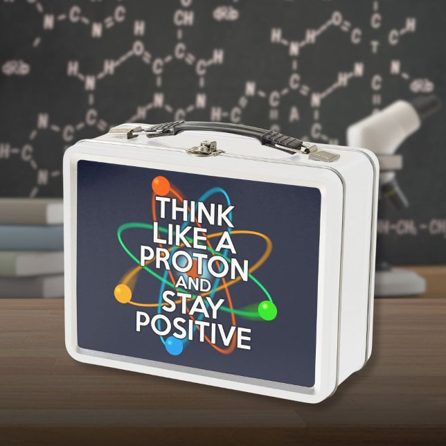 PIENSA COMO UN PROTÓN Y MANTÉN POSITIVO (THINK LIKE A PROTON AND STAY POSITIVE METAL LUNCH BOX)