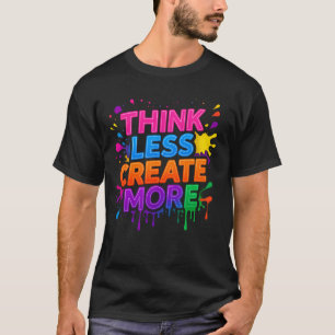 Piensa Más o Crea Más   Camiseta Motivacional Mode
