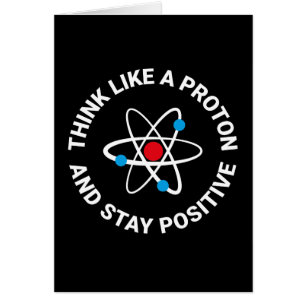 Piense como un protón y permanezca positivo