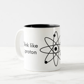 ¡Piense como un protón y permanezca positivo! Taza