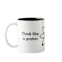 ¡Piense como un protón y permanezca positivo! Taza