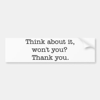 ¿Piense en él, no usted? pegatina para el