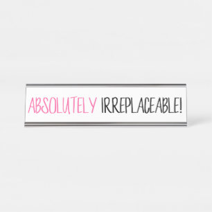 Placa De Nombre "¡Absolutamente irreemplazable!"