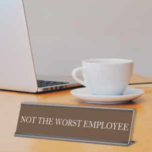 Placa De Nombre No es el peor regalo de oficina graciosa para empl