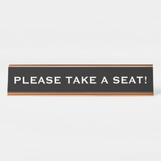 PLACA DE NOMBRE "¡POR FAVOR, TOME UN ASIENTO!"