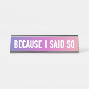 Placa De Nombre Porque dije así que Rótulo divertido del