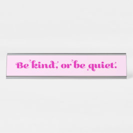 Placa De Nombre Sé amable o tranquilo