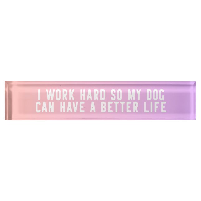 Placa De Nombre Trabajo difícilmente así que mi perro puede tener (Anverso)