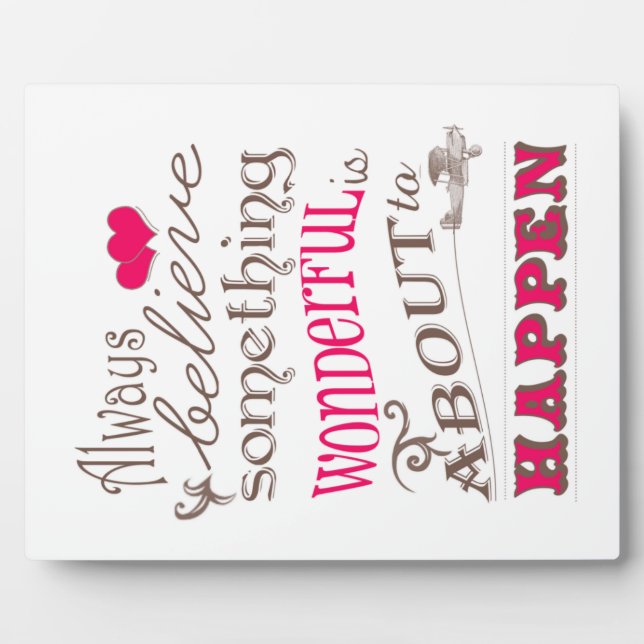 Placa Expositora Always Believe Something Wonderful... (Frente)