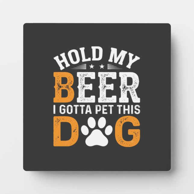 Placa Expositora Ama a los Perros que Sostenga mi Cerveza (Frente)