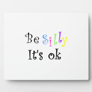 Placa Expositora Be Silly It's ok-plaque